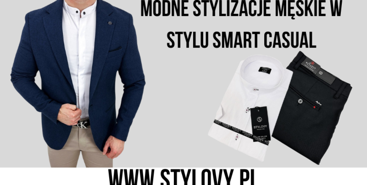Modne stylizacje męskie w stylu smart casual