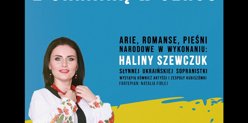 Dom Kultury im. W. Kubisz zaprasza na charytatywny koncert dla sąsiadów „Z Ukrainą w sercu"