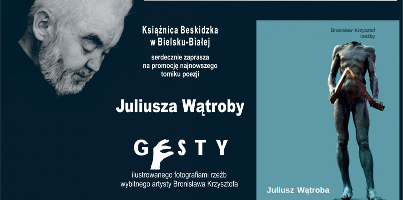 Spotkanie z Juliuszem Wątrobą w Książnicy Beskidzkiej. Promocja kolejnego tomu poezji "Gesty"
