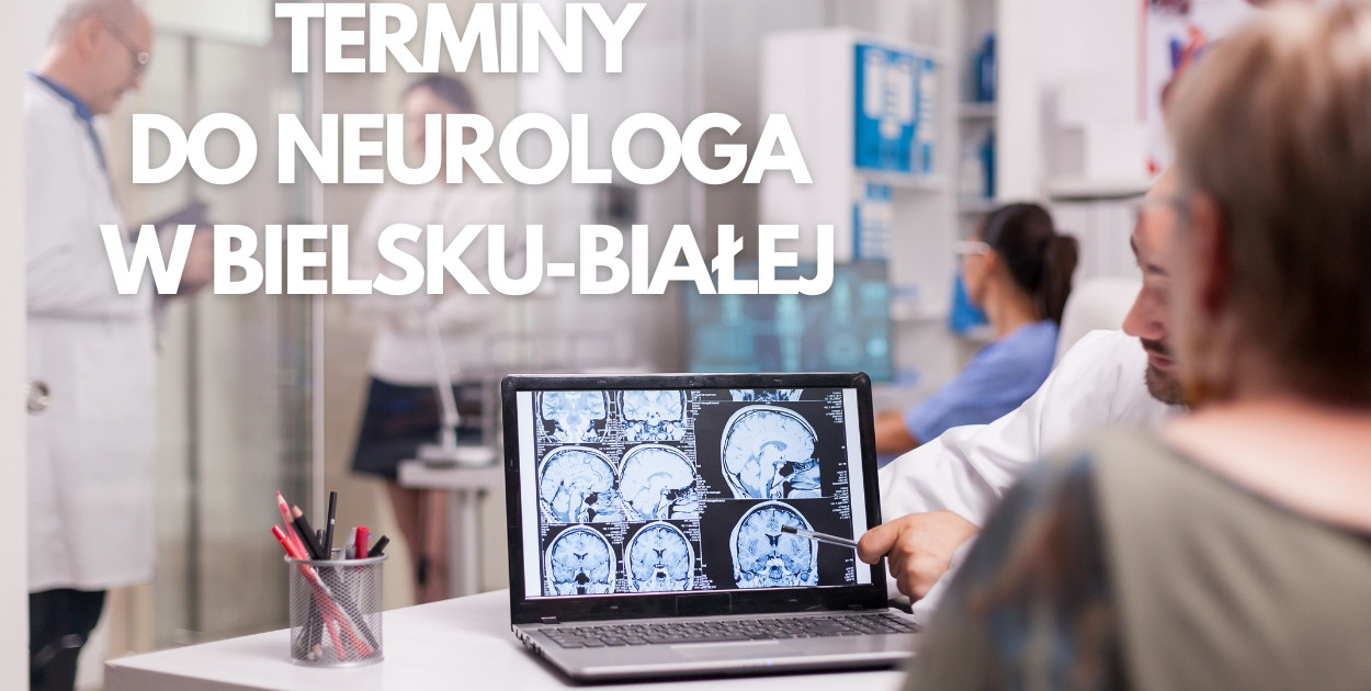 Najbliższe terminy do neurologa w Bielsku-Białej