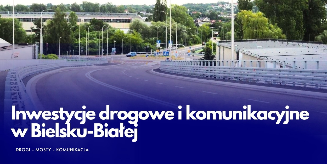 Inwestycje drogowe i komunikacyjne w Bielsku-Białej