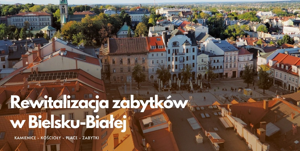 Inwestycje - rewitalizacja zabytków w Bielsku-Białej