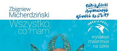„Wszystko, co mam", wystawa malarstwa na szkle-863