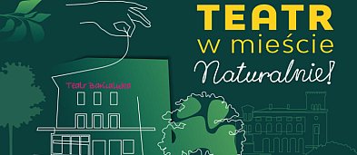 Teatr w mieście. Naturalnie! - zaprasza do amfiteatru w Lipniku-938