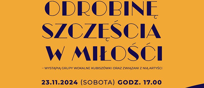 Odrobinę szczęścia w miłości - koncert w Kubiszówce