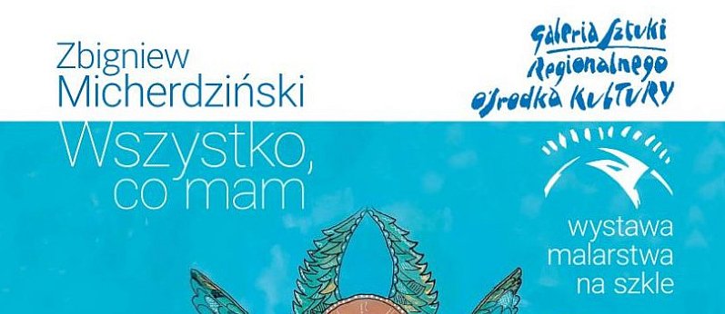 „Wszystko, co mam", wystawa malarstwa na szkle