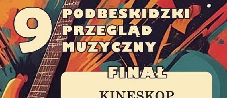 FINAŁ 9 PODBESKIDZKIEGO PRZEGLĄDU MUZYCZNEGO