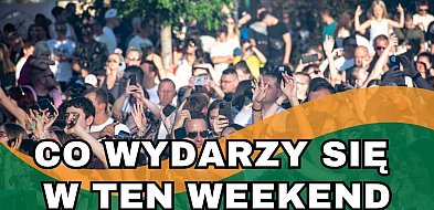 Co się wydarzy w ten weekend?-20285