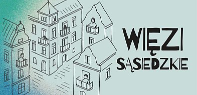 Rusza konkurs „Więzi Sąsiedzkie" – mieszkańcy zdecydują, jak ożywić swoje osiedla-20810
