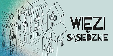 Rusza konkurs „Więzi Sąsiedzkie" – mieszkańcy zdecydują, jak ożywić swoje osiedla-20810