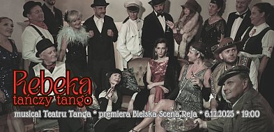 Polskie tango na scenie. Premiera musicalu „Rebeka tańczy tango” już 6 grudnia-21450