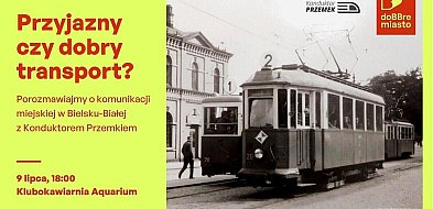 Przyjazny czy dobry transport? Spotkanie z Konduktorem Przemkiem