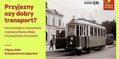 Przyjazny czy dobry transport? Spotkanie z Konduktorem Przemkiem