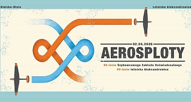 AEROSPLOTY 2026. Majówka w Bielsku-Białej pod znakiem lotnictwa