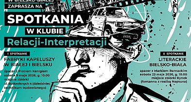 Dwa majowe spacery na start Klubu „Relacji–Interpretacji” w Bielsku-Białej