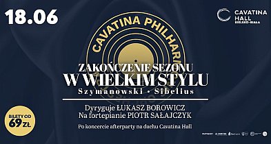 Cavatina Philharmonic Orchestra z koncertem „Zakończenie sezonu w wielkim stylu”