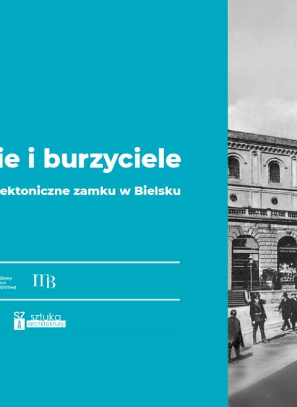 „Budowniczowie i burzyciele. Najmłodsze dziedzictwo architektoniczne zamku w Bielsku”
